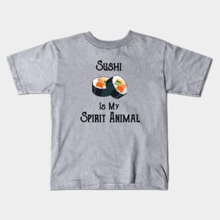 Sushi is My Spirit Animal Kids T-Shirt